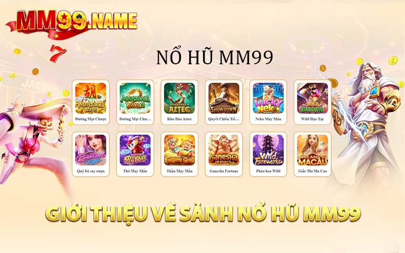 Giới thiệu tổng quan về sảnh nổ hũ MM99