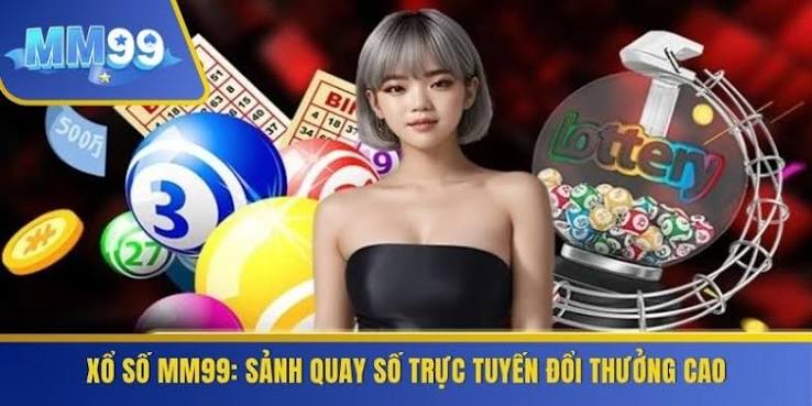 Lý Do Xổ Số MM99 Được Nhiều Người Chơi Quan Tâm